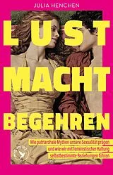 Kartonierter Einband Lust Macht Begehren von Julia Henchen