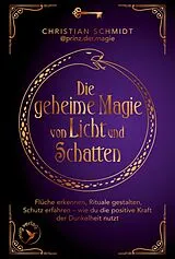 Fester Einband Die geheime Magie von Licht und Schatten von Christian Schmidt