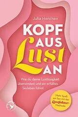 Kartonierter Einband Kopf aus  Lust an von Julia Henchen