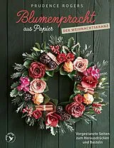 Kartonierter Einband Blumenpracht aus Papier  Der Weihnachtskranz von Prudence Rogers