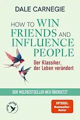 Kartonierter Einband How To Win Friends and Influence People Der Klassiker, der Leben verändert von Dale Carnegie