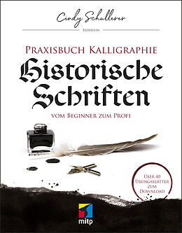 Kartonierter Einband Praxisbuch Kalligraphie: Historische Schriften von Cindy Schullerer