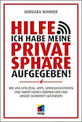 E-Book (epub) Hilfe, ich habe meine Privatsphäre aufgegeben! von Barbara Wimmer