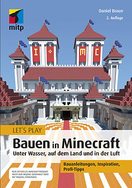 Kartonierter Einband Let´s Play: Bauen in Minecraft. Unter Wasser, auf dem Land und in der Luft von Daniel Braun