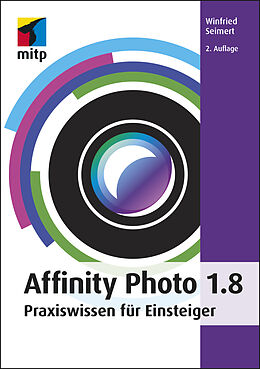 Kartonierter Einband Affinity Photo 1.8 von Winfried Seimert