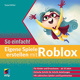 Kartonierter Einband Eigene Spiele erstellen mit Roblox  So einfach! von Tanja Köhler