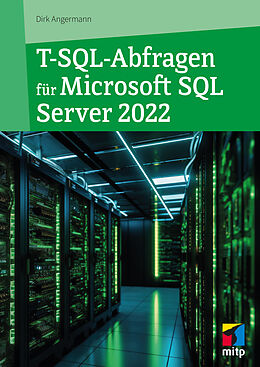 Kartonierter Einband T-SQL-Abfragen für Microsoft SQL-Server 2022 von Dirk Angermann