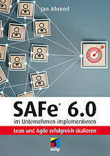 Kartonierter Einband SAFe® 6.0 im Unternehmen implementieren von Jan Ahrend