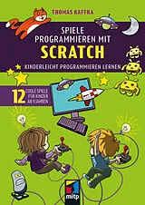 Kartonierter Einband Spiele programmieren mit Scratch von Thomas Kaffka