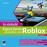 Kartonierter Einband Eigene Spiele erstellen mit Roblox  So einfach! von Tanja Köhler