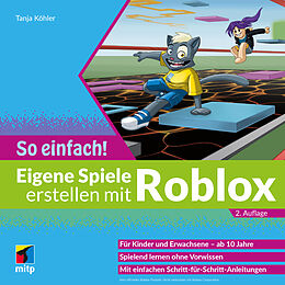 Kartonierter Einband Eigene Spiele erstellen mit Roblox  So einfach! von Tanja Köhler