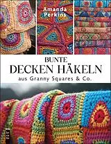 Kartonierter Einband Bunte Decken häkeln aus Granny Squares & Co. von Amanda Perkins