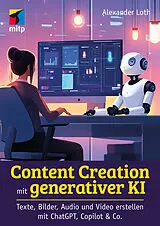 Kartonierter Einband Content Creation mit generativer KI von Alexander Loth, Dilyana Bossenz