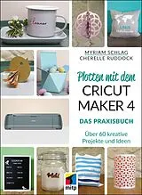 E-Book (epub) Plotten mit dem CRICUT MAKER 4 von Myriam Schlag, Cherelle Ruddock
