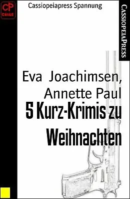 E-Book (epub) 5 Kurz-Krimis zu Weihnachten von Eva Joachimsen, Annette Paul