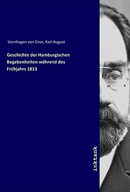 Kartonierter Einband Geschichte der Hamburgischen Begebenheiten während des Frühjahrs 1813 von Karl August Varnhagen Von Ense