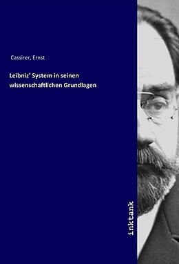 Kartonierter Einband Leibniz' System in seinen wissenschaftlichen Grundlagen von Ernst Cassirer
