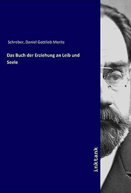 Kartonierter Einband Das Buch der Erziehung an Leib und Seele von Daniel Gottlieb Moritz Schreber