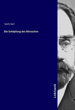 Kartonierter Einband Die Schöpfung des Menschen von Karl Snell