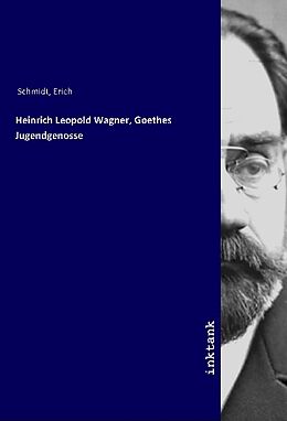 Kartonierter Einband Heinrich Leopold Wagner, Goethes Jugendgenosse von Erich Schmidt