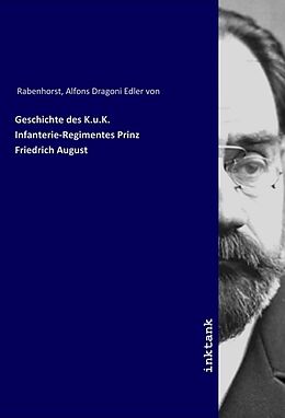 Kartonierter Einband Geschichte des K.u.K. Infanterie-Regimentes Prinz Friedrich August von Alfons Dragoni Edler von Rabenhorst