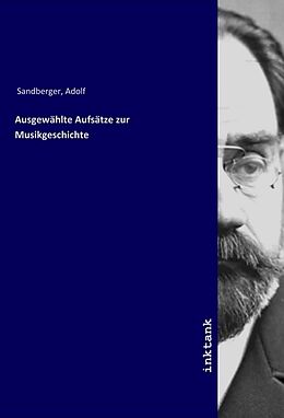 Kartonierter Einband Ausgewählte Aufsätze zur Musikgeschichte von Adolf Sandberger