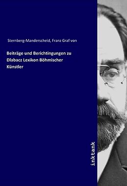 Kartonierter Einband Beiträge und Berichtingungen zu Dlabacz Lexikon Böhmischer Künstler von Franz Graf von Sternberg-Manderscheid