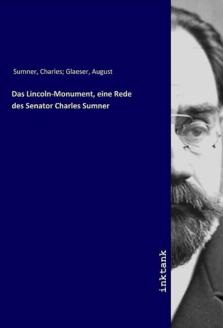 Das Lincoln-Monument, eine Rede des Senator Charles Sumner