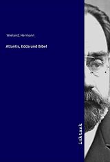Kartonierter Einband Atlantis, Edda und Bibel von Hermann Wieland
