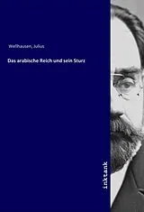 Kartonierter Einband (Kt) Das arabische Reich und sein Sturz von Julius Wellhausen
