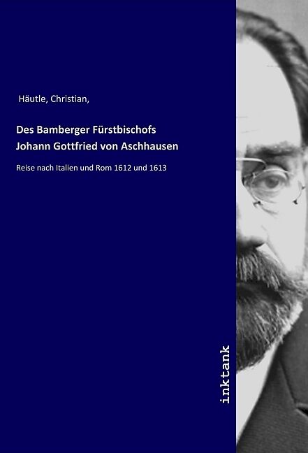 Des Bamberger Fu¨rstbischofs Johann Gottfried von Aschhausen