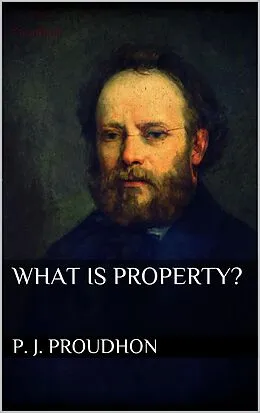 E-Book (epub) What is Property? von P. J. Proudhon