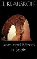 E-Book (epub) Jews and Moors in Spain von Joseph Krauskopf