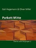 E-Book (epub) Parkett Mitte von Geli Hagemann, Oliver Miller