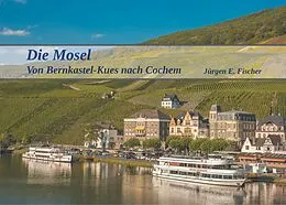 E-Book (epub) Die Mosel von Jürgen E. Fischer
