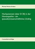 E-Book (epub) Hochpotenzen (über D 30) in der Homöopathie - ein (pseudo)wissenschaftliches Unding von Michael Heinen-Anders