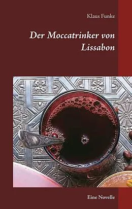 E-Book (epub) Der Moccatrinker von Lissabon von Klaus Funke