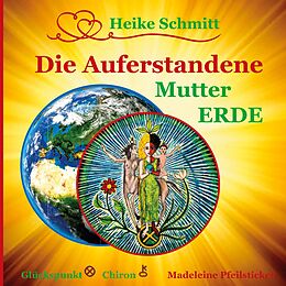 E-Book (epub) Die Auferstandene Mutter Erde von Heike Schmitt, Madeleine Pfeilsticker