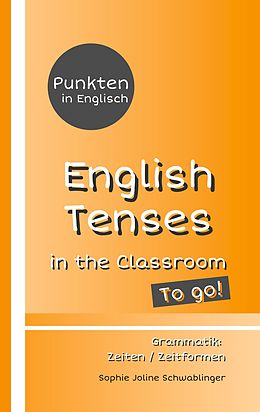 E-Book (epub) Punkten in Englisch - English Tenses in the Classroom - To go! von Sophie Joline Schwablinger