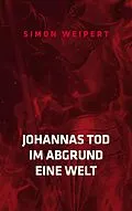E-Book (epub) Johannas Tod - Im Abgrund - Eine Welt von Simon Weipert