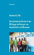 E-Book (epub) Die katholische Kirche in der DR Kongo im Kontext von Gesellschaft und Ökumene von Reinhard J. Voß