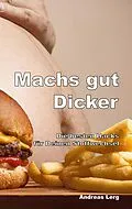 E-Book (epub) Machs gut Dicker - Die besten Hacks für Deinen Stoffwechsel von Andreas Lerg