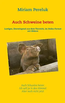 E-Book (epub) Auch Schweine beten von Miriam Pereluk