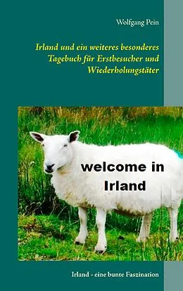 E-Book (epub) Irland und ein weiteres besonderes Tagebuch für Erstbesucher und Wiederholungstäter von Wolfgang Pein