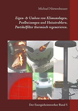 E-Book (epub) Eigen- & Umbau von Klimaanlagen, Poolheizungen und Heizstrahlern. Partikelfilter thermisch regenerieren. von Michael Nörtersheuser