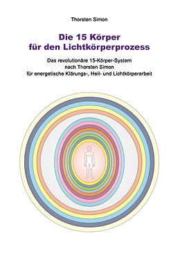 E-Book (epub) Die 15 Körper für den Lichtkörperprozess von Thorsten Simon