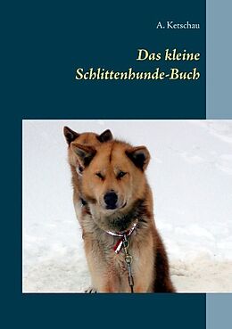Kartonierter Einband Das kleine Schlittenhunde-Buch von A. Ketschau