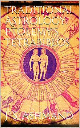 E-Book (epub) Traditional Astrology: Ptolemy's Tetrabiblos von J. M. Ashmand