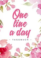 Kartonierter Einband One Line a Day - Das Tagebuch für deine Gedanken zu jedem Tag von Day Dreamer