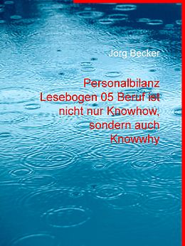 E-Book (epub) Personalbilanz Lesebogen 05 Beruf ist nicht nur Knowhow, sondern auch Knowwhy von Jörg Becker